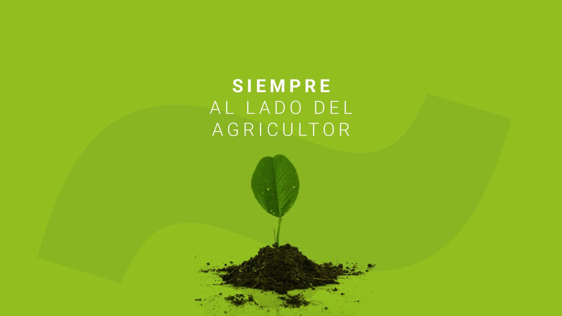 Siempre al lado del agricultor.